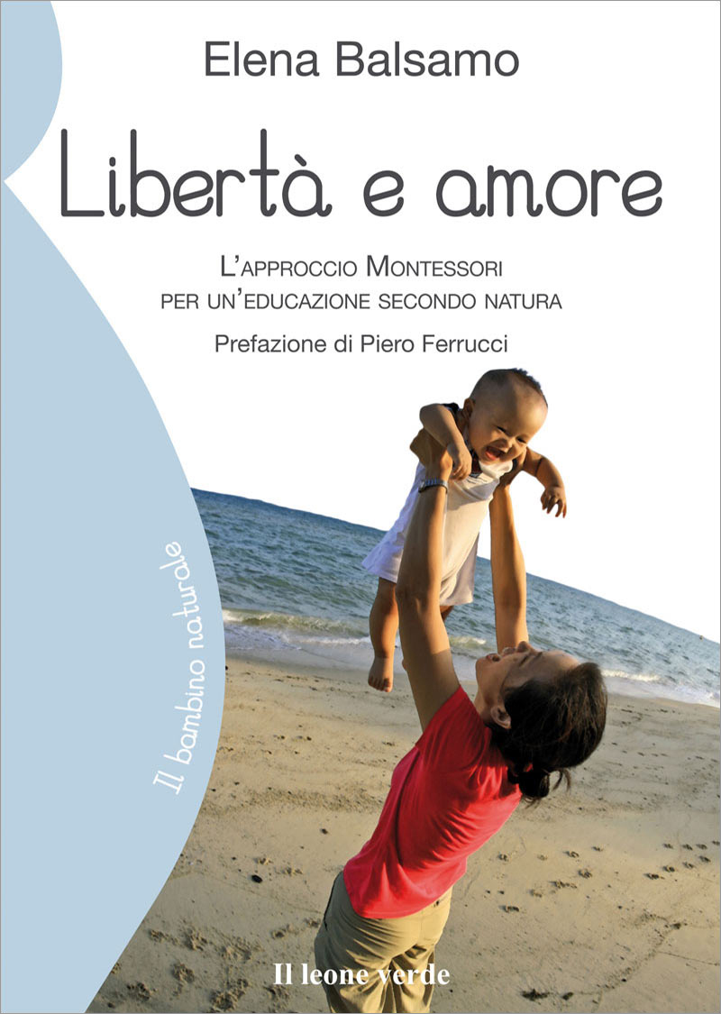 Libertà e amore - Libro sull'educazione ispirata a Maria Montessori
